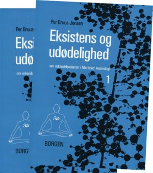 Eksistens og Udødelighed (bind I-II) : om erkendelseslæren i Martinus Kosmologi